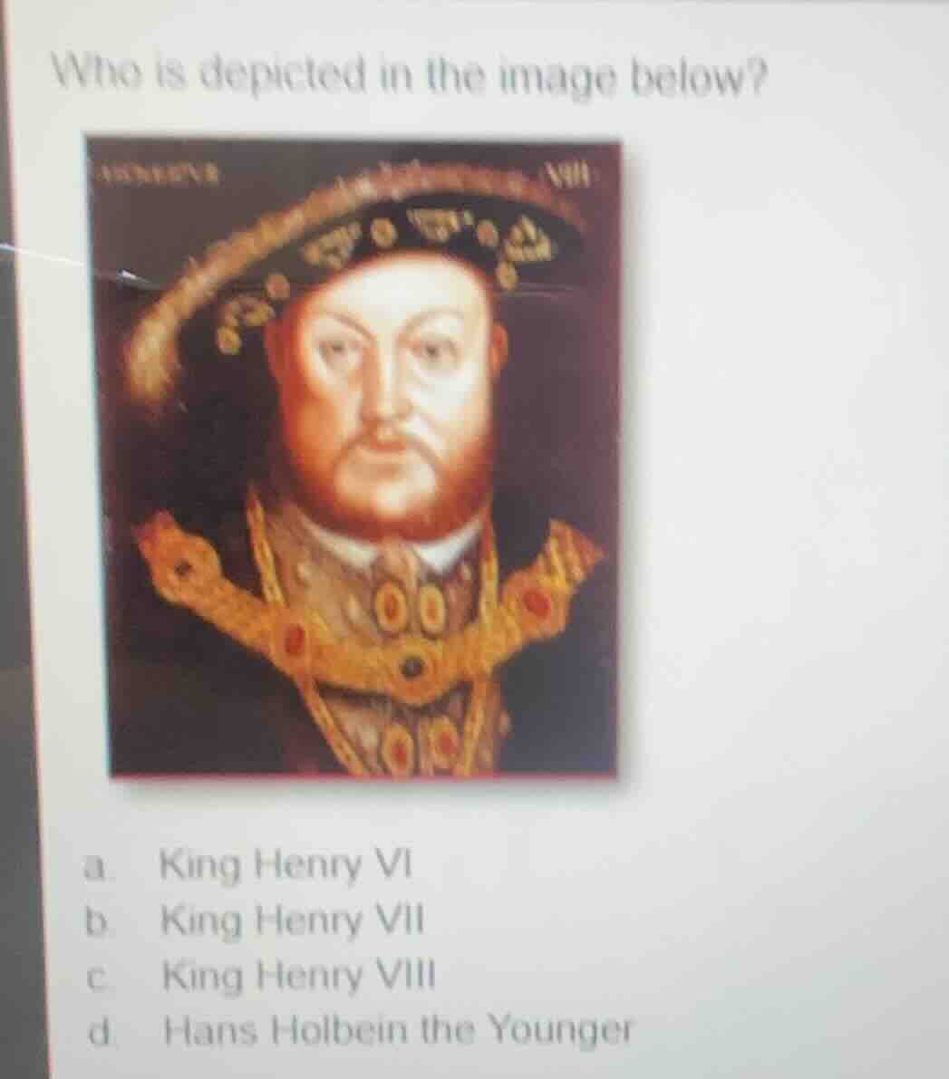 who is depicted in the image below? a. king henry vi b. king henry vii …
