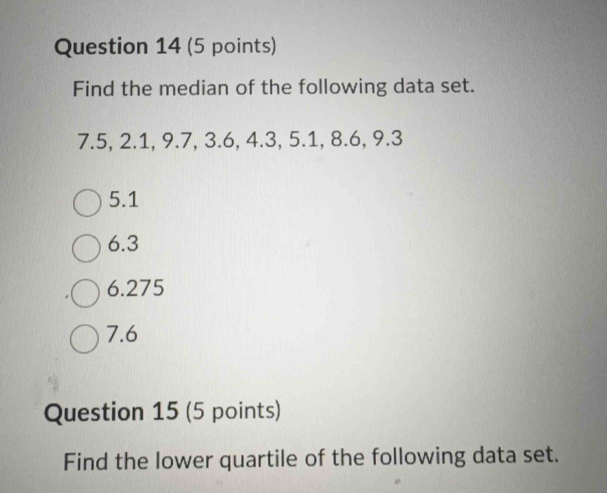 question 14 (5 points) find the median of the following data set. 7.5, …