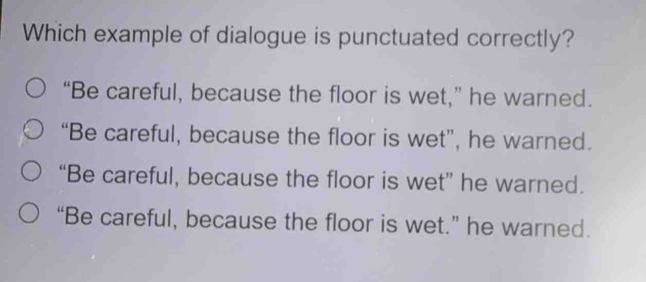 which example of dialogue is punctuated correctly? \be careful, because…