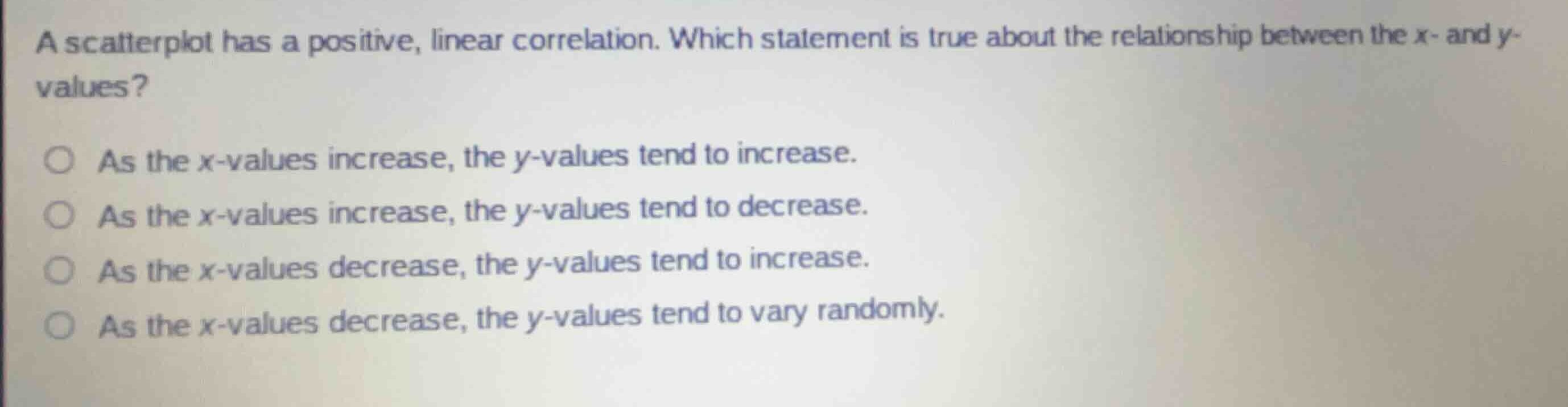 a scatterplot has a positive, linear correlation. which statement is tr…