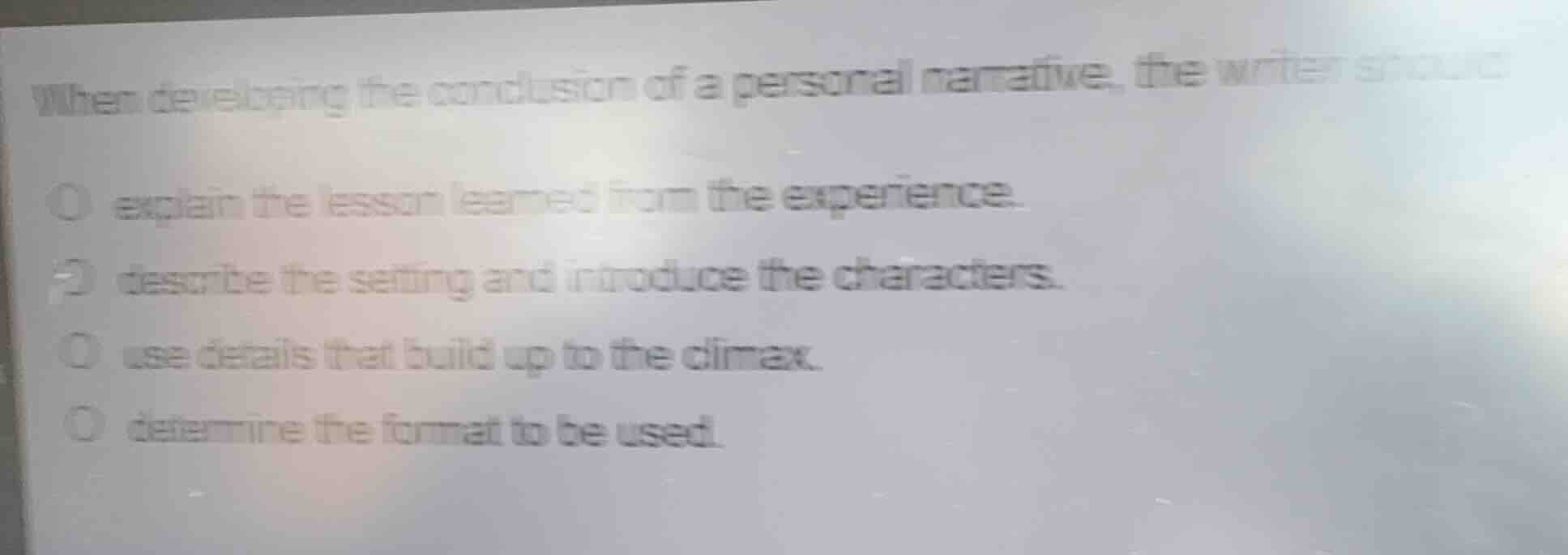 when developing the conclusion of a personal narrative, the writer shou…