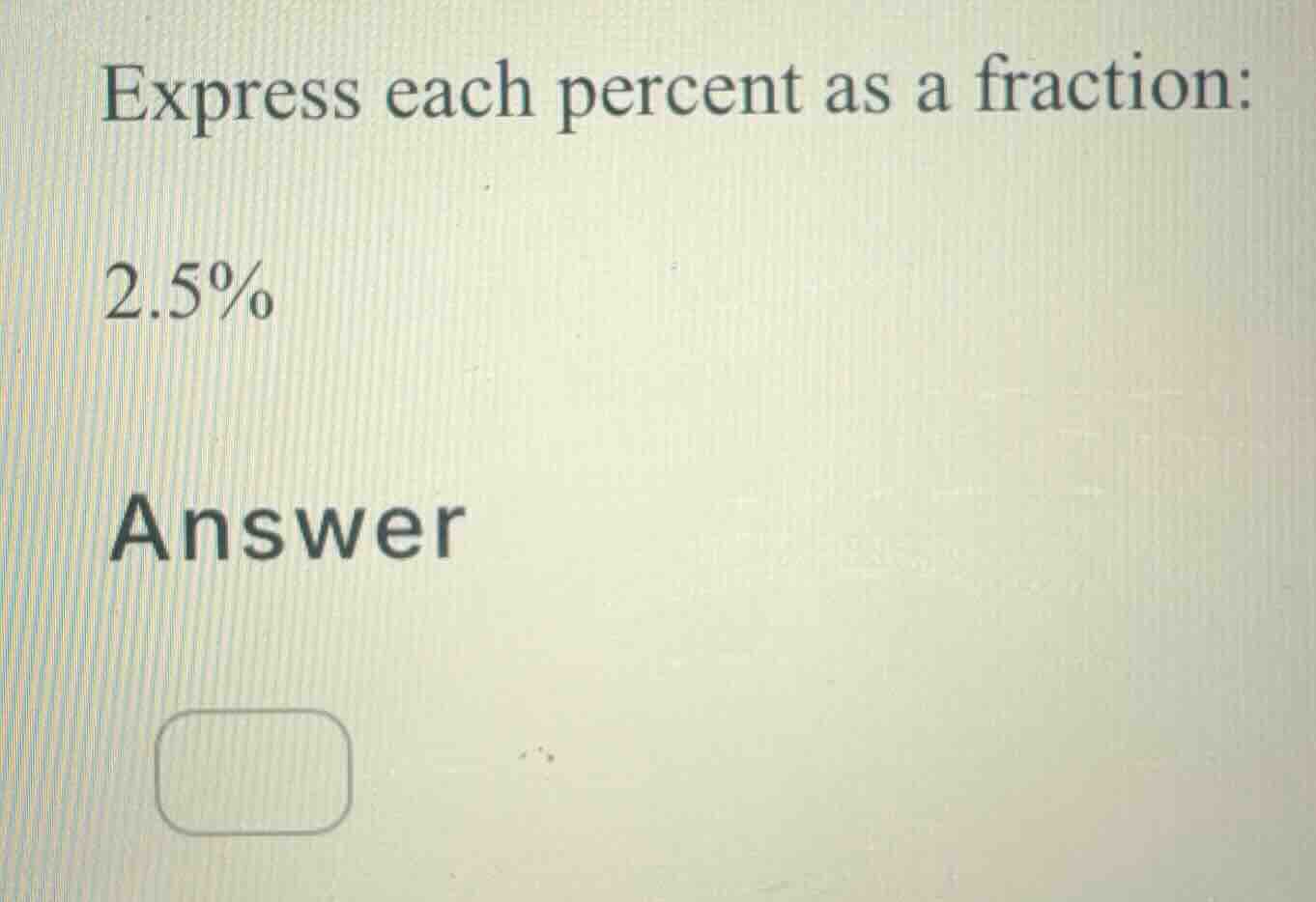 express each percent as a fraction: (2.5\\%) answer