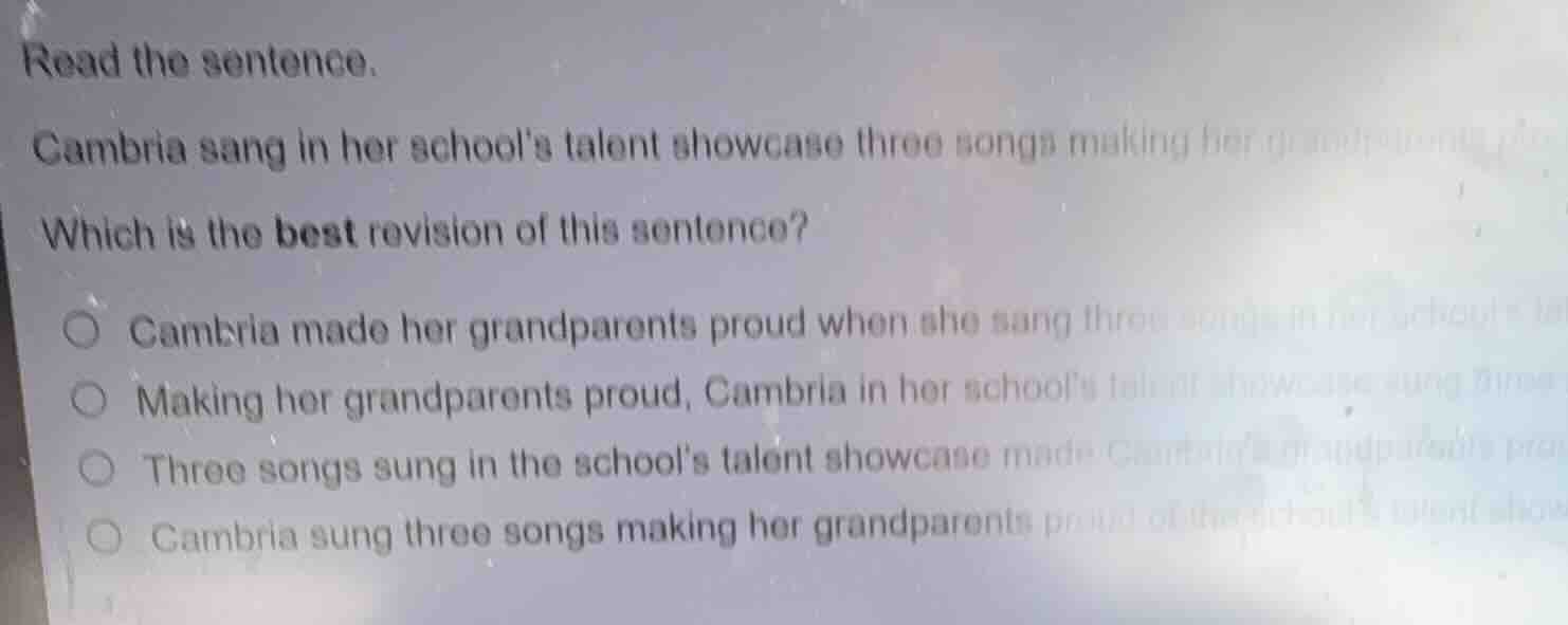 read the sentence. cambria sang in her schools talent showcase three so…
