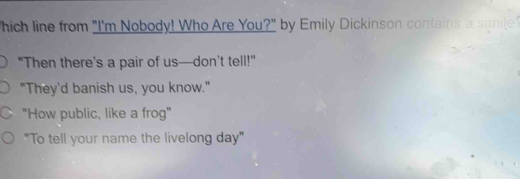 which line from \im nobody! who are you?\ by emily dickinson contains a…