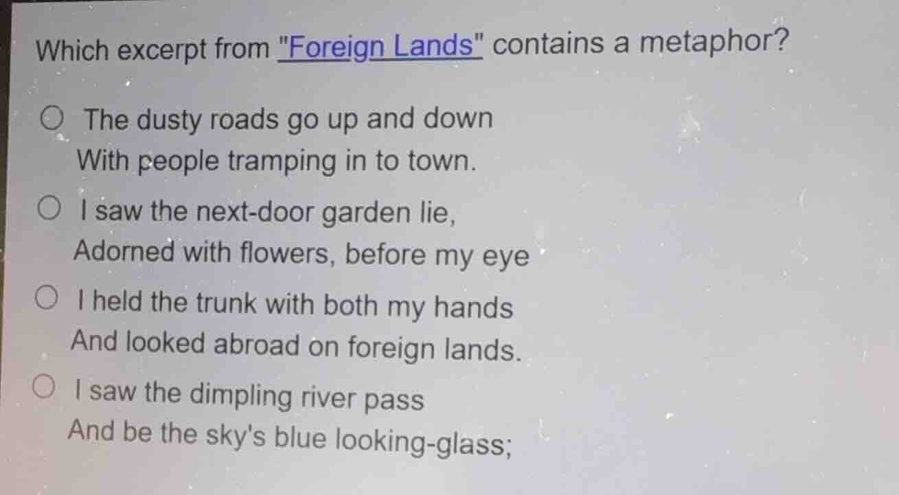 which excerpt from \foreign lands\ contains a metaphor? - the dusty roa…