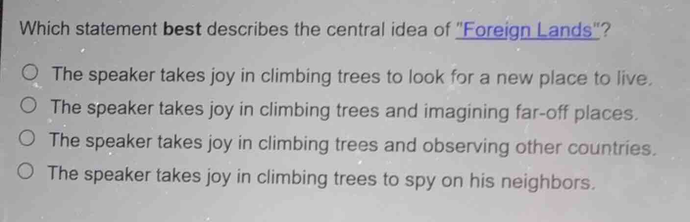 which statement best describes the central idea of \foreign lands\? - t…