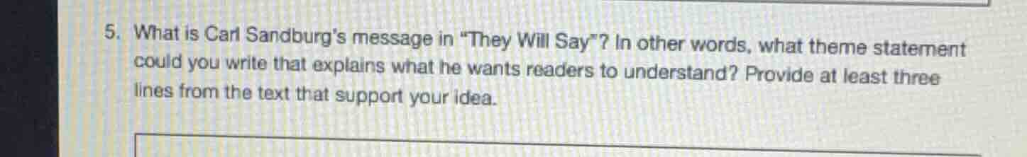 5. what is carl sandburgs message in \they will say\? in other words, w…