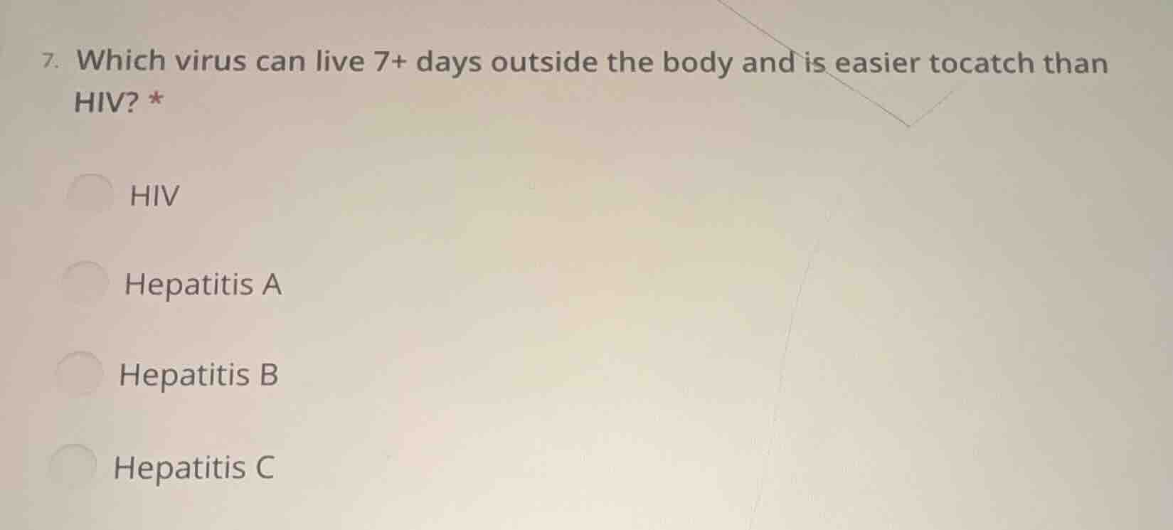 7. which virus can live 7+ days outside the body and is easier tocatch …