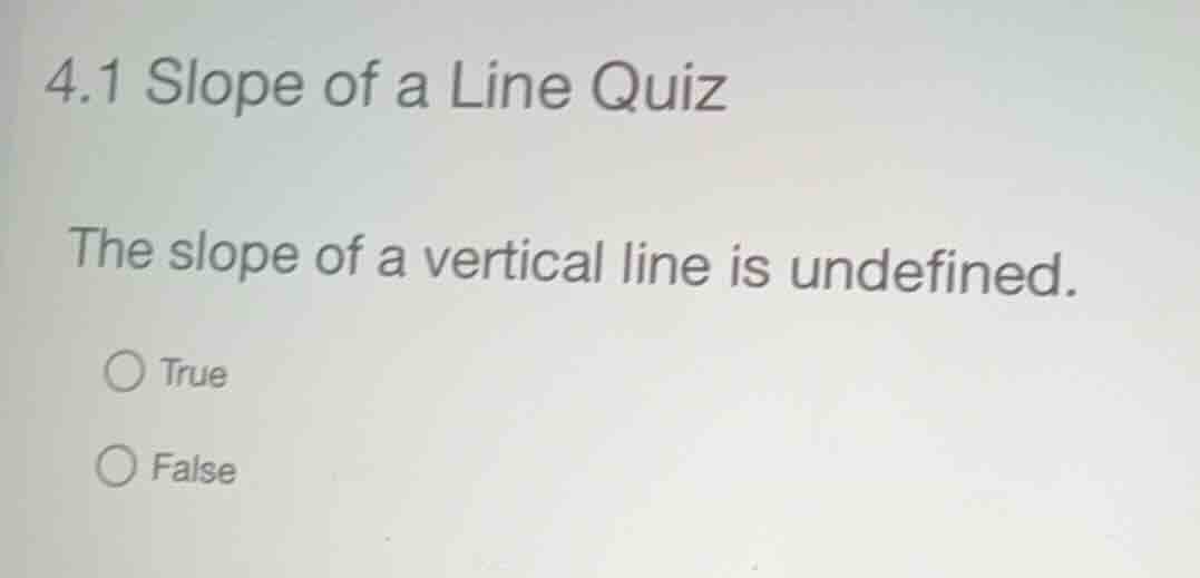 4.1 slope of a line quiz the slope of a vertical line is undefined. tru…