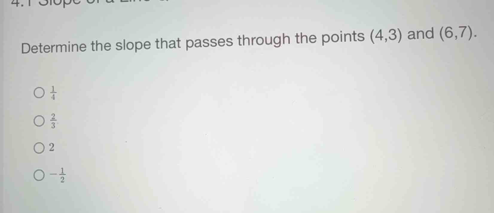 determine the slope that passes through the points (4,3) and (6,7). \\(…