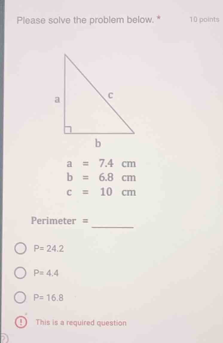 please solve the problem below. * 10 points a = 7.4 cm b = 6.8 cm c = 1…