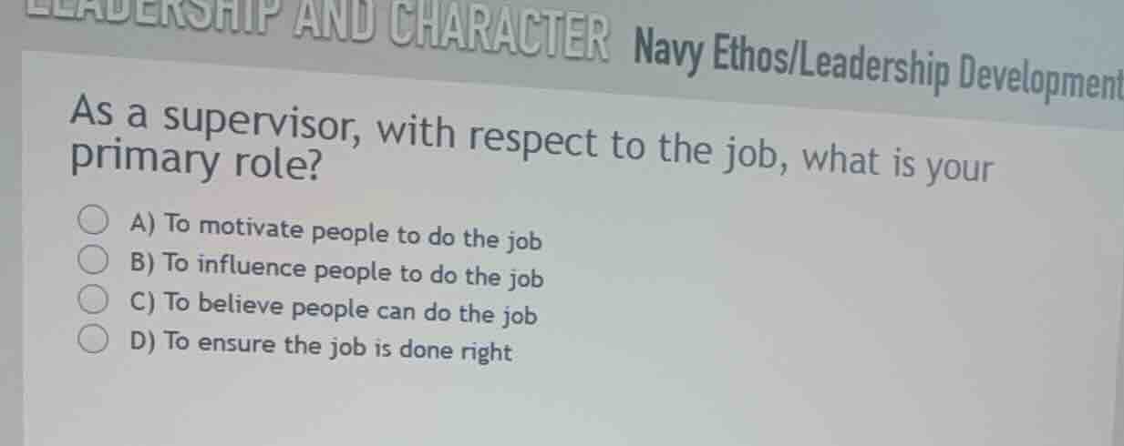 as a supervisor, with respect to the job, what is your primary role? a)…