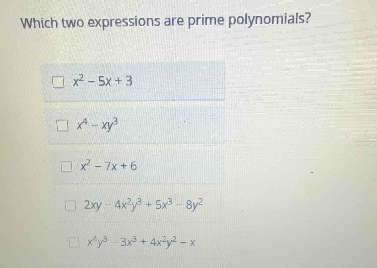 which two expressions are prime polynomials? \\(x^2 - 5x + 3\\) \\(x^4 …