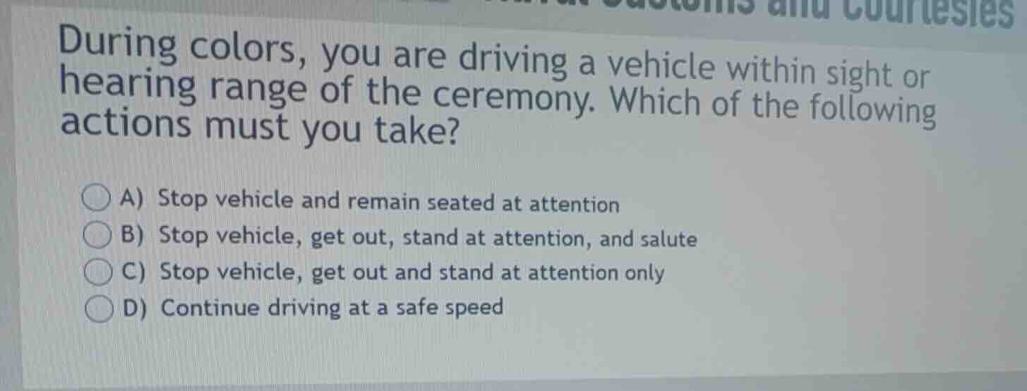 during colors, you are driving a vehicle within sight or hearing range …