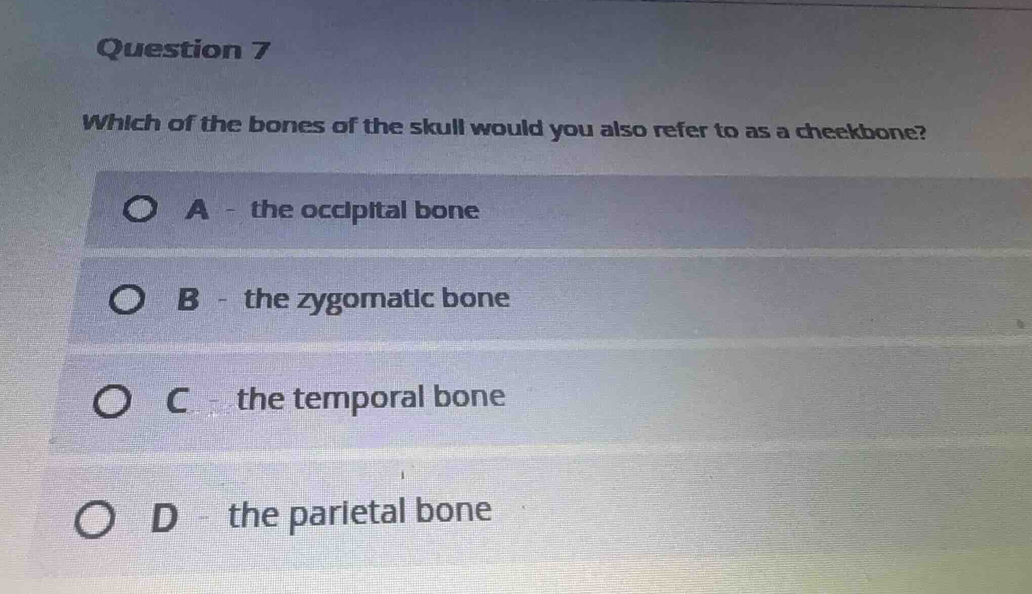 question 7 which of the bones of the skull would you also refer to as a…