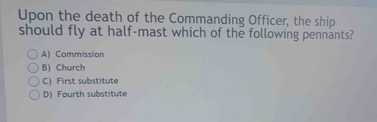 upon the death of the commanding officer, the ship should fly at half-m…