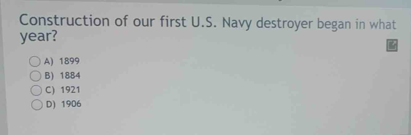 construction of our first u.s. navy destroyer began in what year? a) 18…