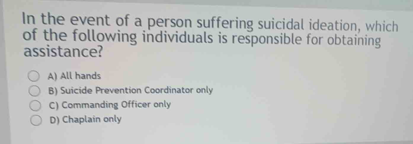 in the event of a person suffering suicidal ideation, which of the foll…