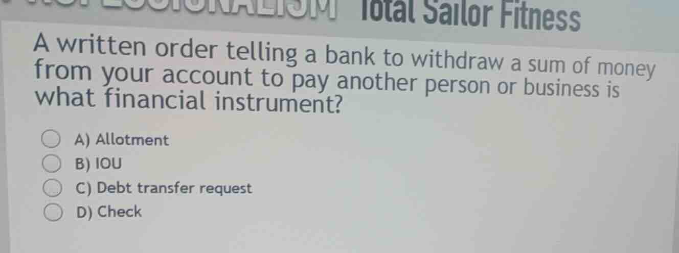 a written order telling a bank to withdraw a sum of money from your acc…