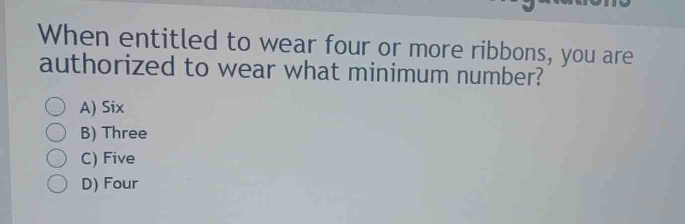 when entitled to wear four or more ribbons, you are authorized to wear …