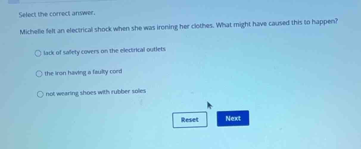 select the correct answer. michelle felt an electrical shock when she w…