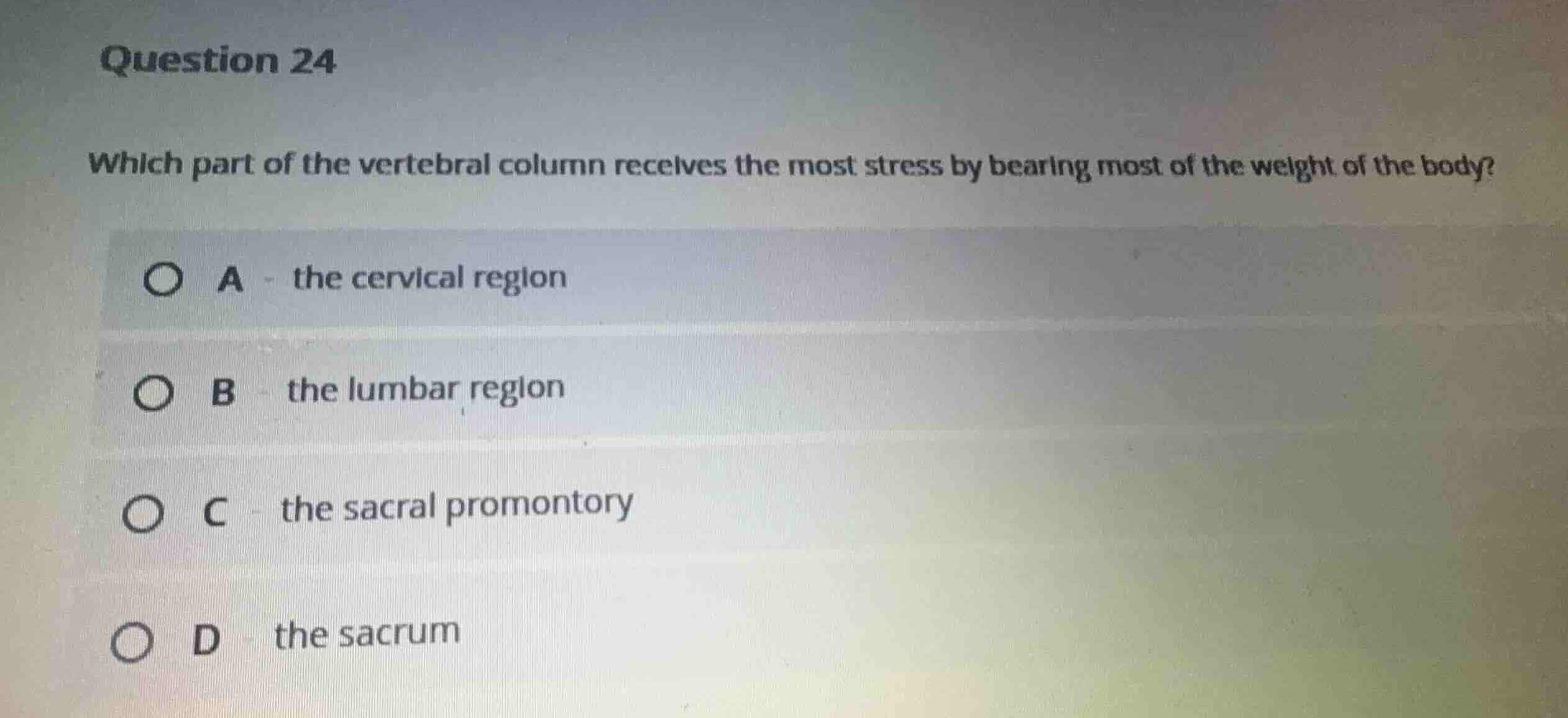 question 24 which part of the vertebral column receives the most stress…