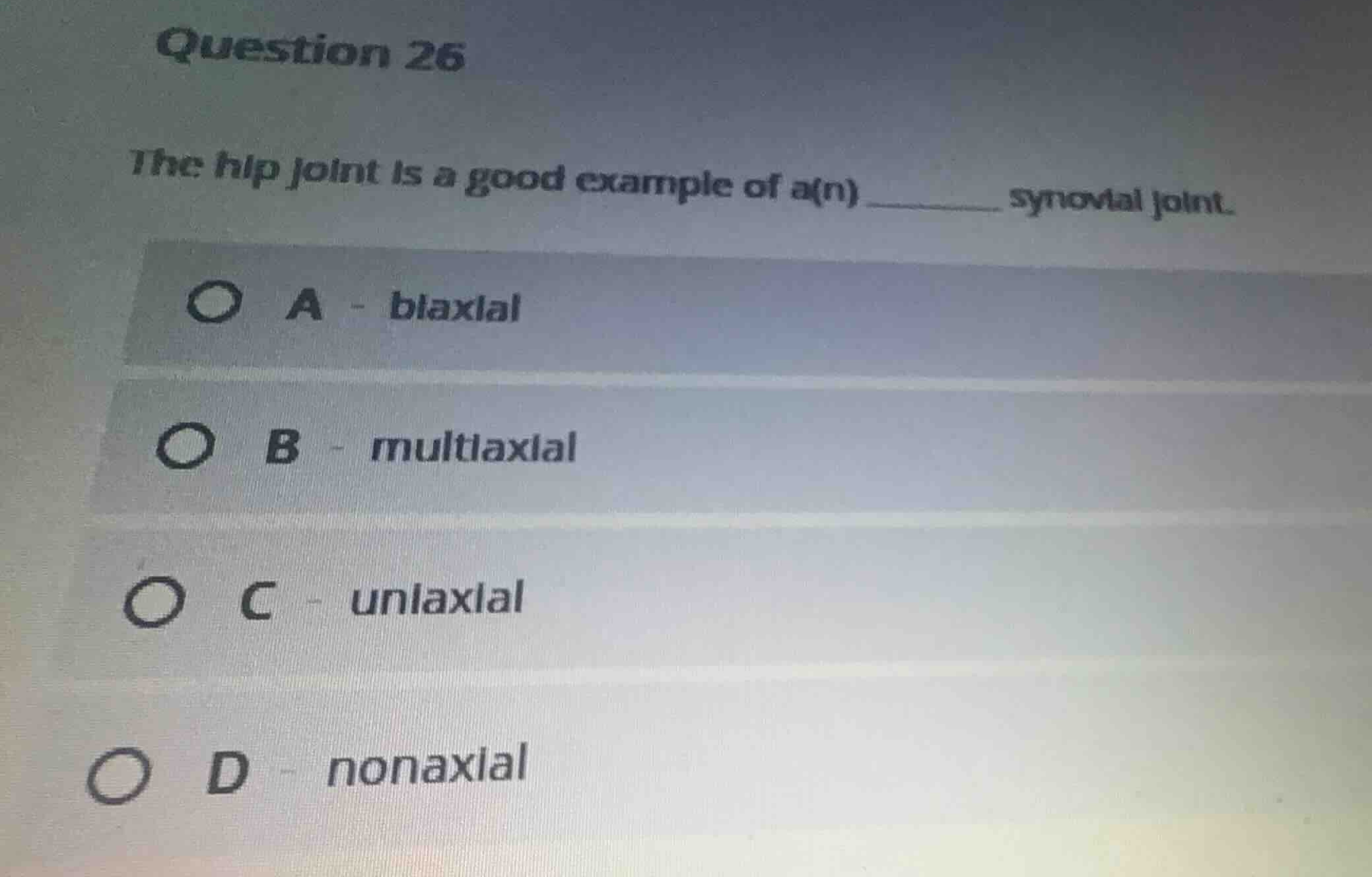 question 26 the hip joint is a good example of a(n) ________ synovial j…