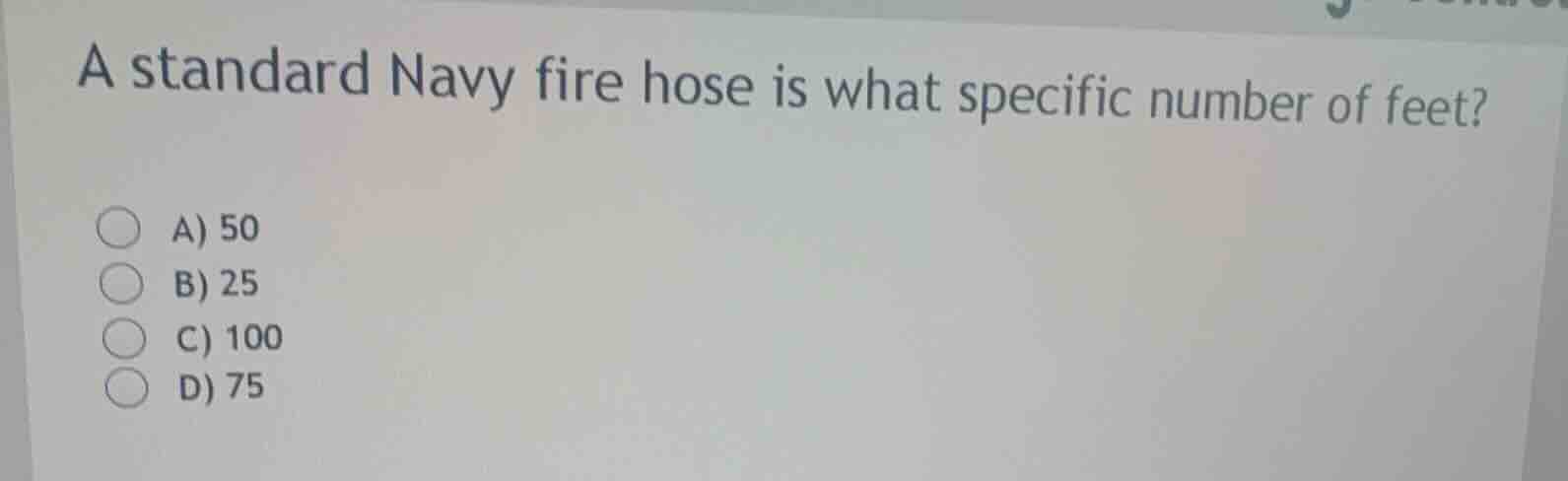 a standard navy fire hose is what specific number of feet? a) 50 b) 25 …