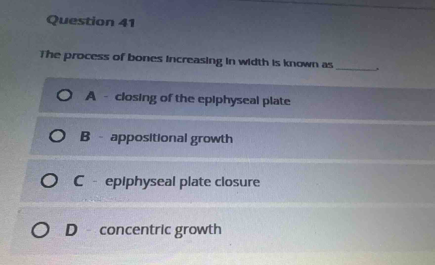 question 41 the process of bones increasing in width is known as ______…