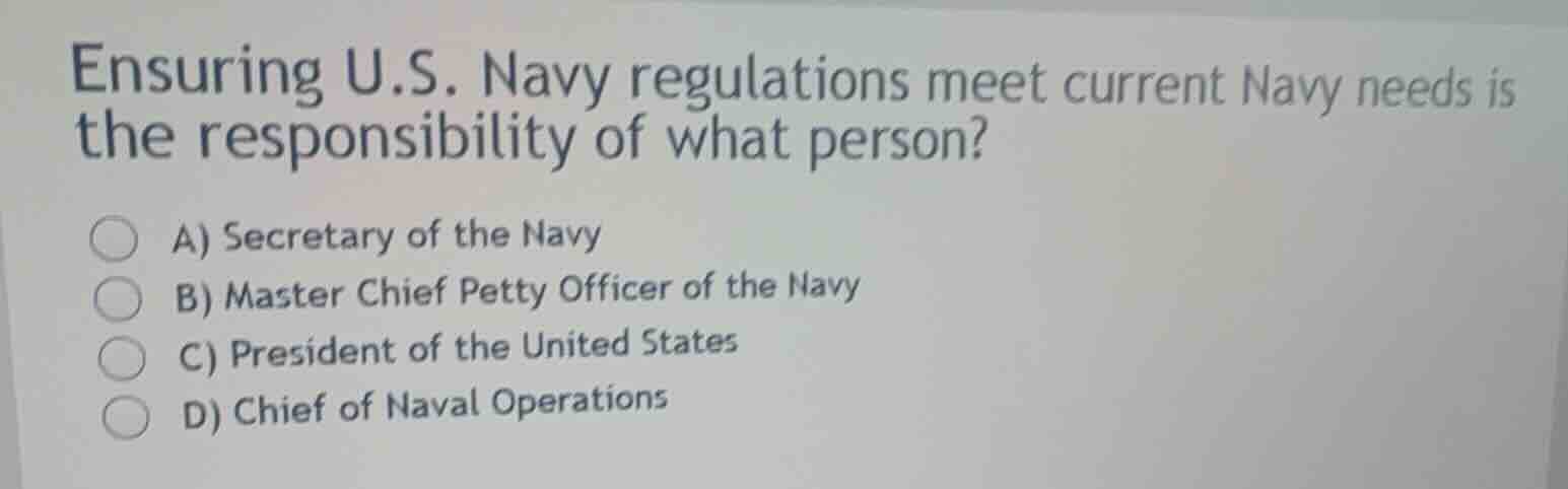 ensuring u.s. navy regulations meet current navy needs is the responsib…