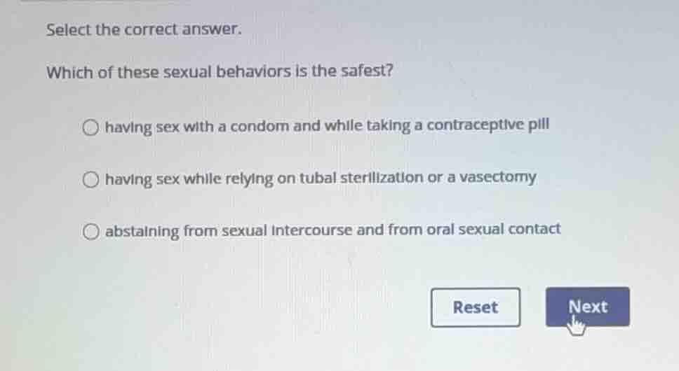select the correct answer. which of these sexual behaviors is the safes…