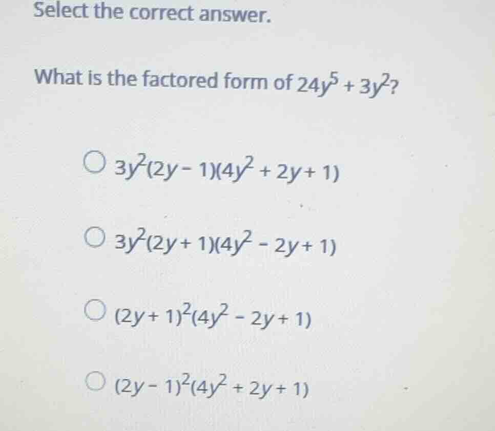 select the correct answer. what is the factored form of \\(24y^5 + 3y^2…