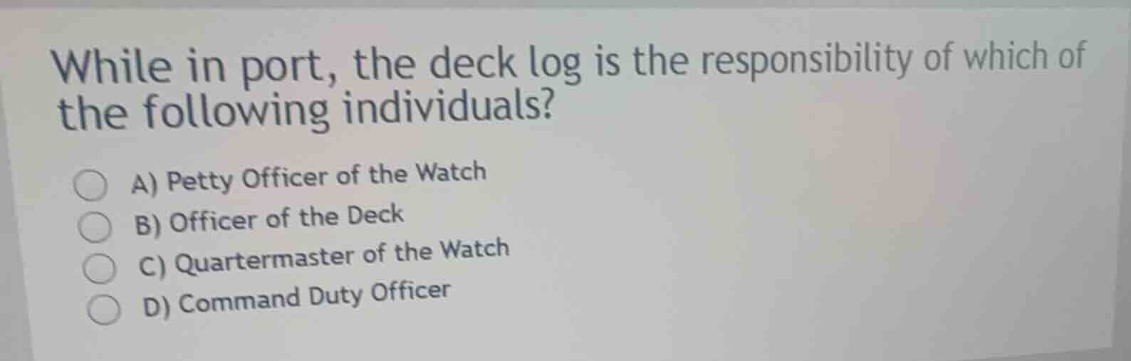 while in port, the deck log is the responsibility of which of the follo…