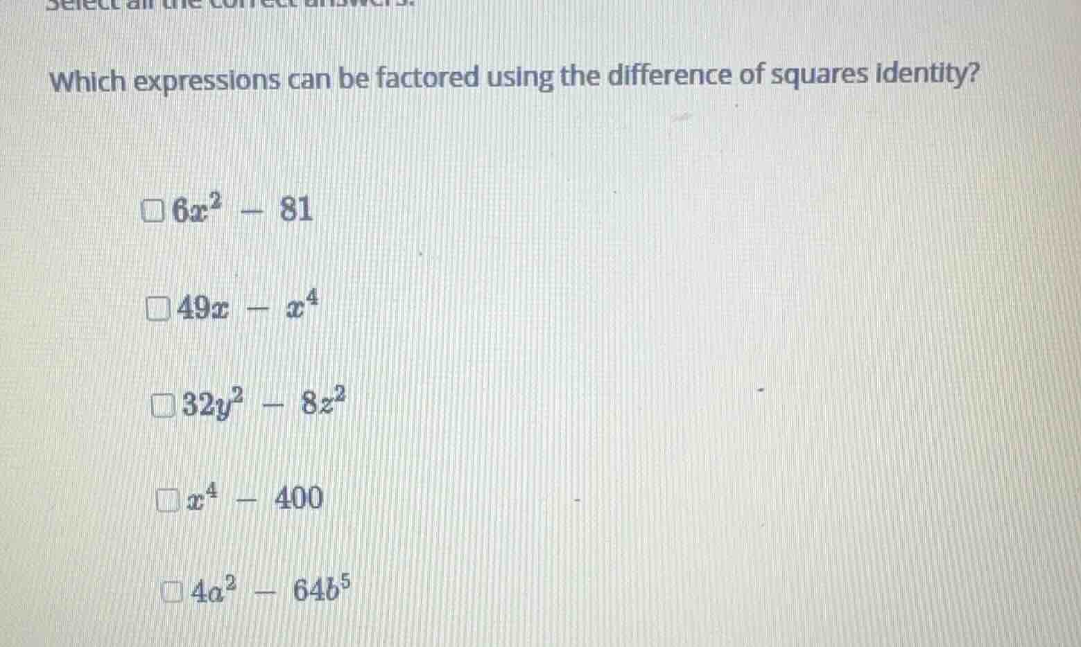 select all the correct answers. which expressions can be factored using…
