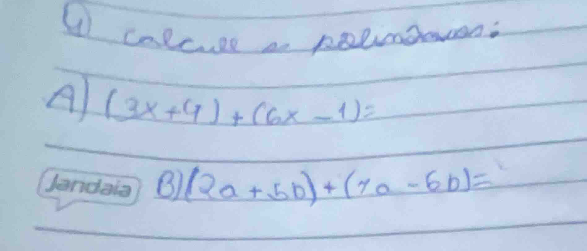1) calcule os polinômios: a) \\((3x + 4) + (6x - 1) =\\) b) \\((2a + 5b…