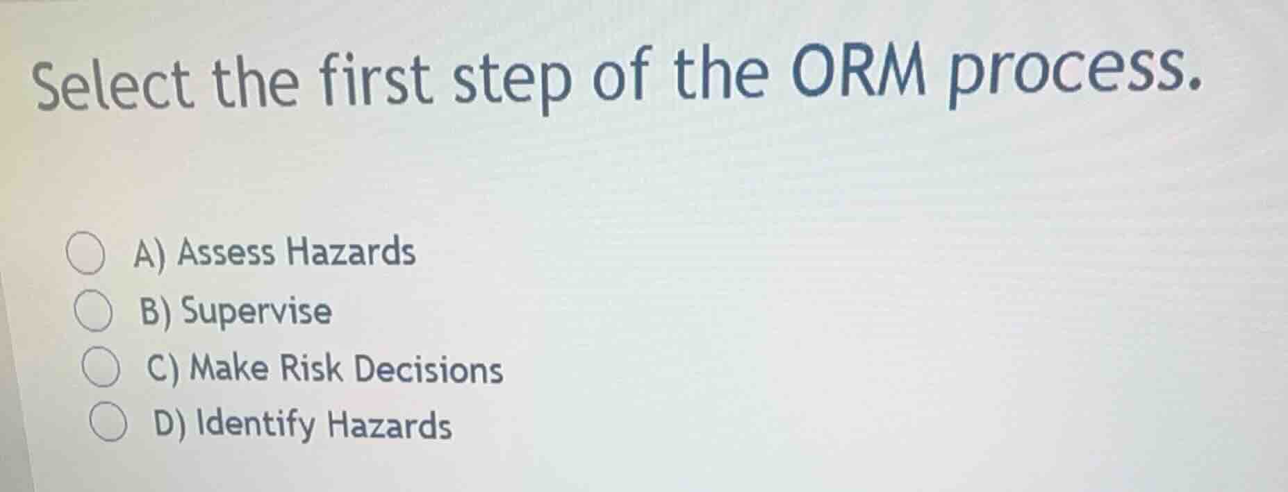 select the first step of the orm process. a) assess hazards b) supervis…