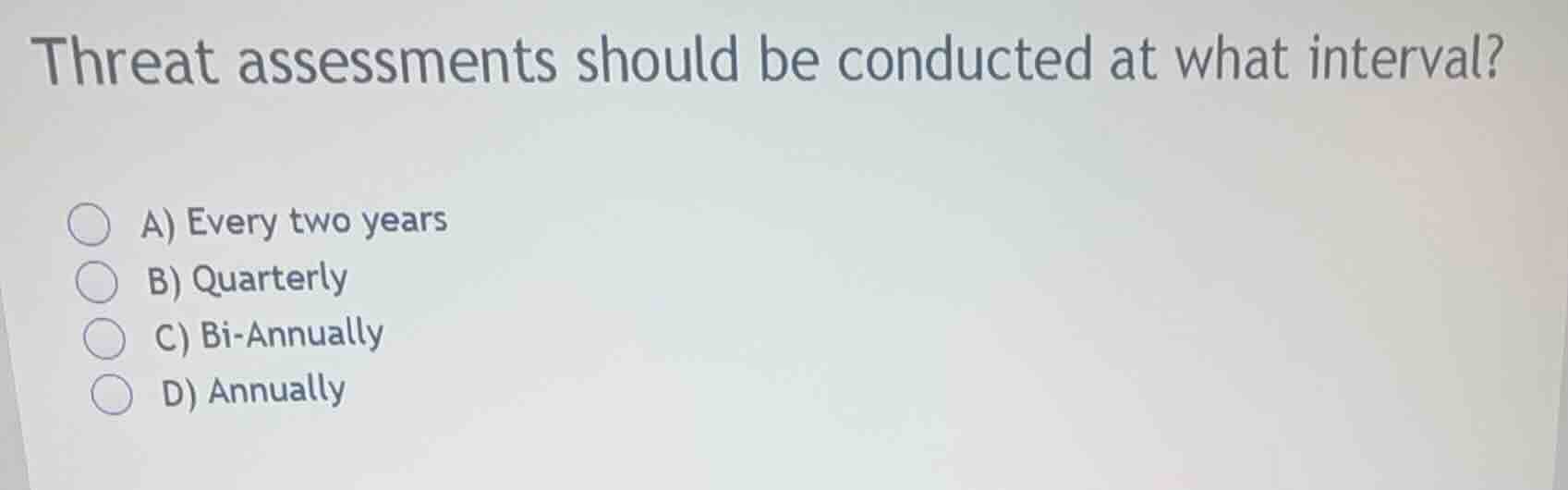 threat assessments should be conducted at what interval? a) every two y…