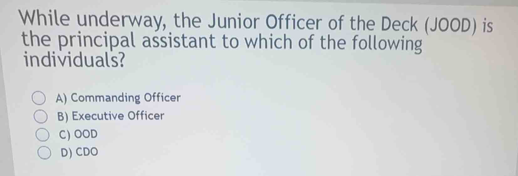 while underway, the junior officer of the deck (jood) is the principal …