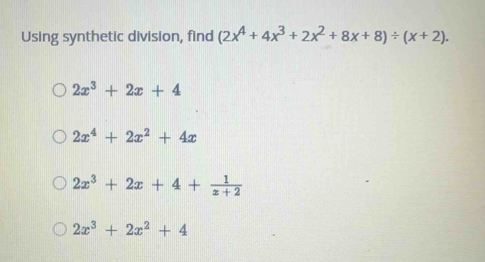 using synthetic division, find \\((2x^4 + 4x^3 + 2x^2 + 8x + 8) \\div (…