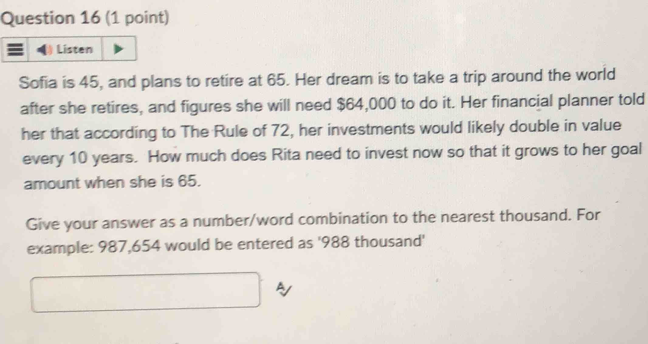 question 16 (1 point) sofia is 45, and plans to retire at 65. her dream…