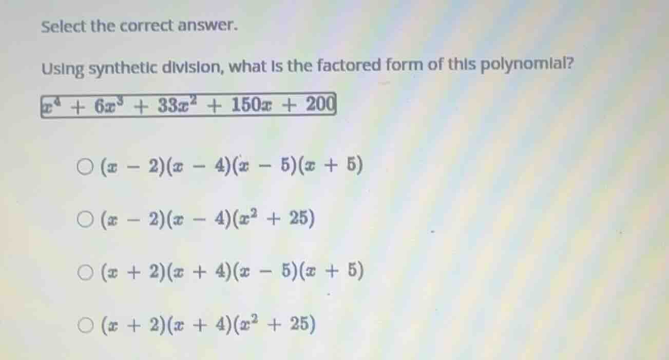 select the correct answer. using synthetic division, what is the factor…