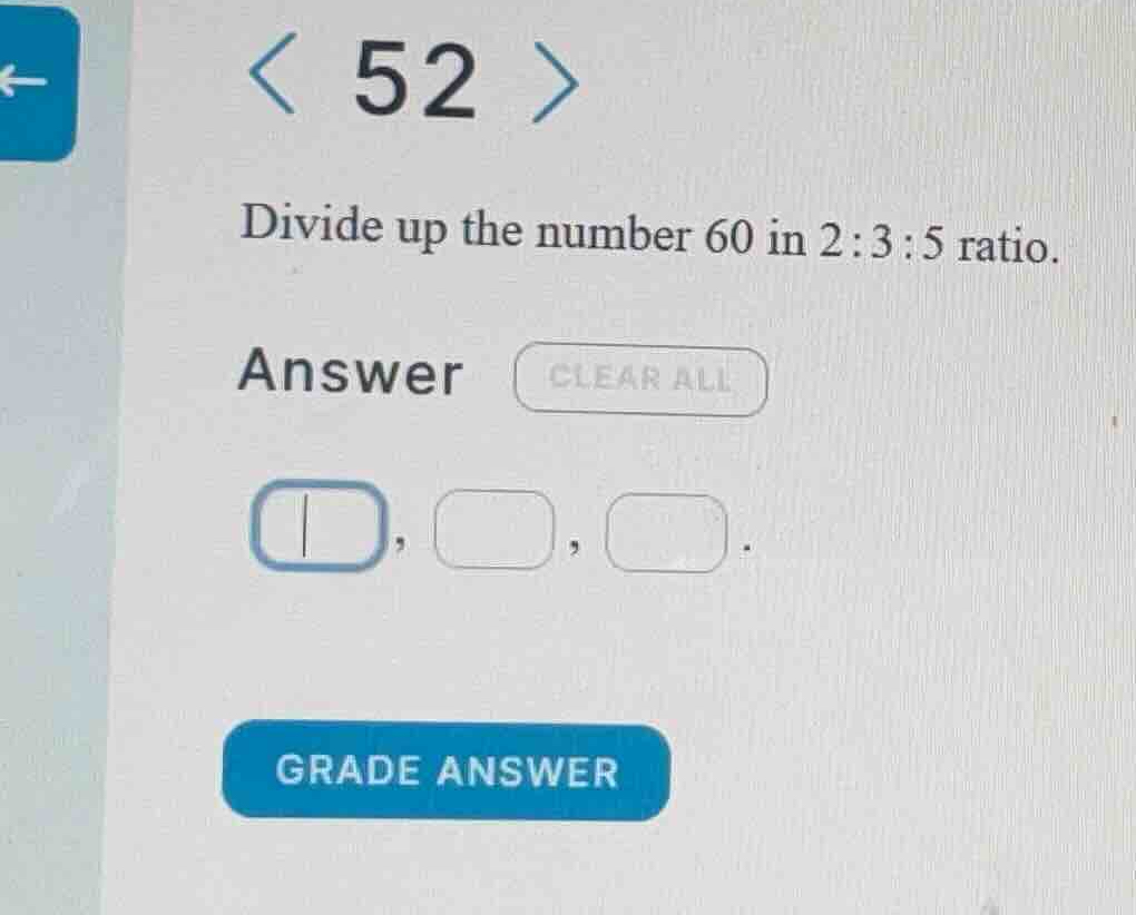 divide up the number 60 in 2:3:5 ratio.