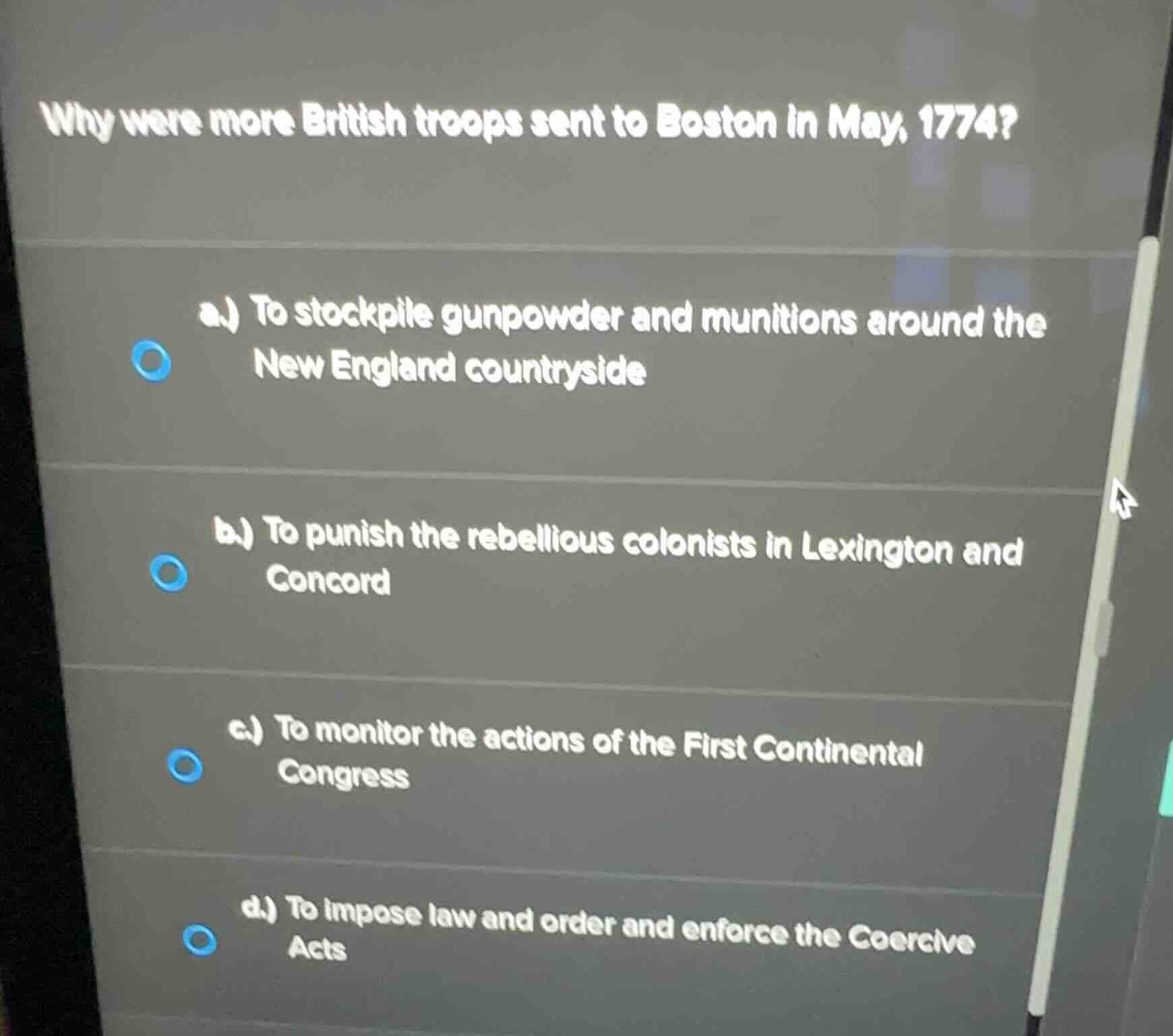 why were more british troops sent to boston in may, 1774? a.) to stockp…
