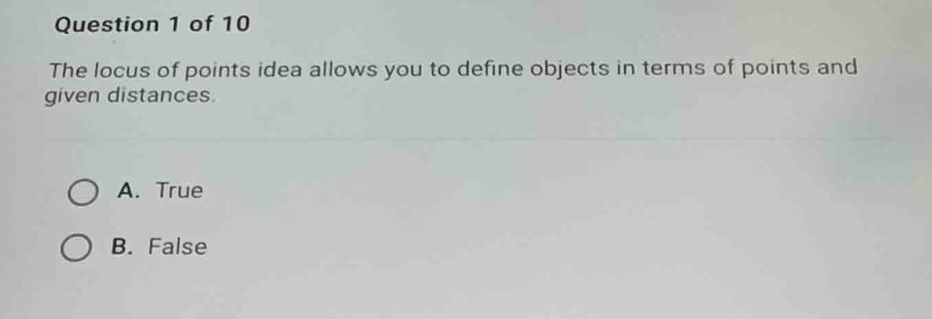 question 1 of 10 the locus of points idea allows you to define objects …