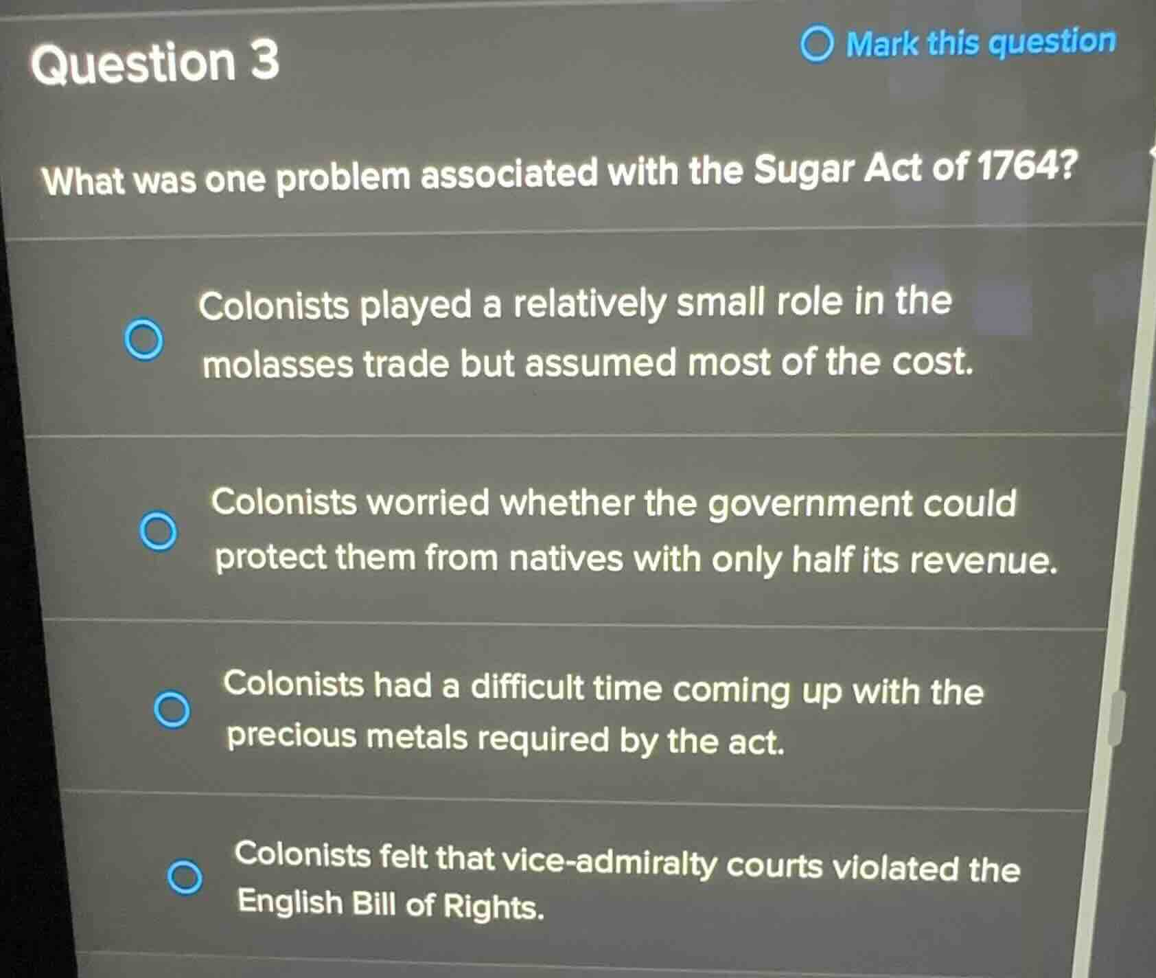 question 3 what was one problem associated with the sugar act of 1764? …