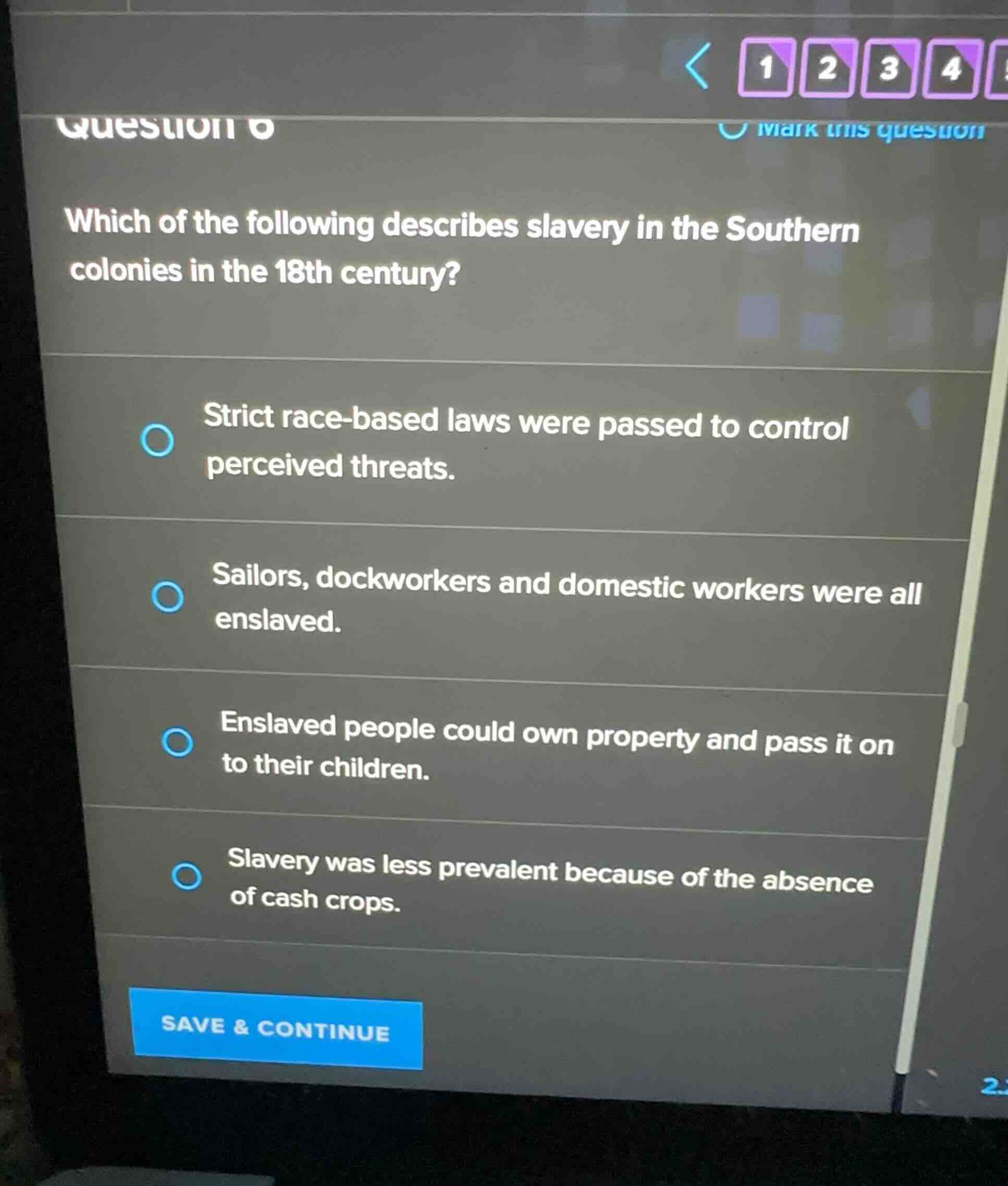 question 6 which of the following describes slavery in the southern col…