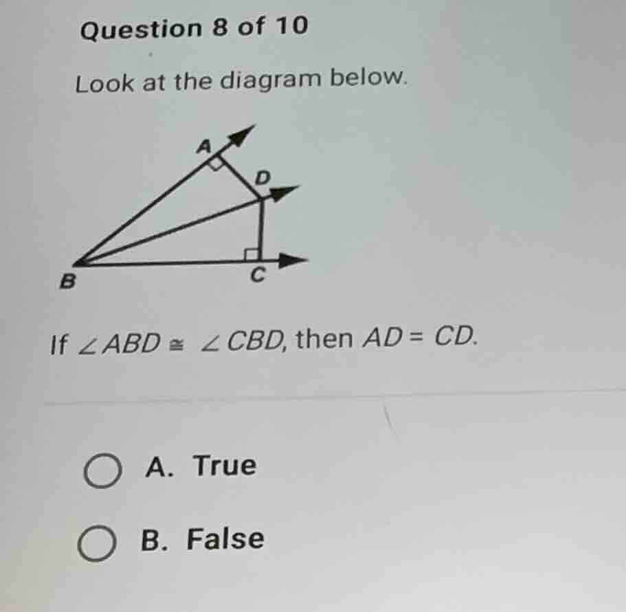 question 8 of 10 look at the diagram below. if \\(\\angle abd \\cong \\…