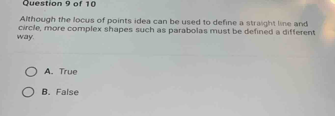 question 9 of 10 although the locus of points idea can be used to defin…