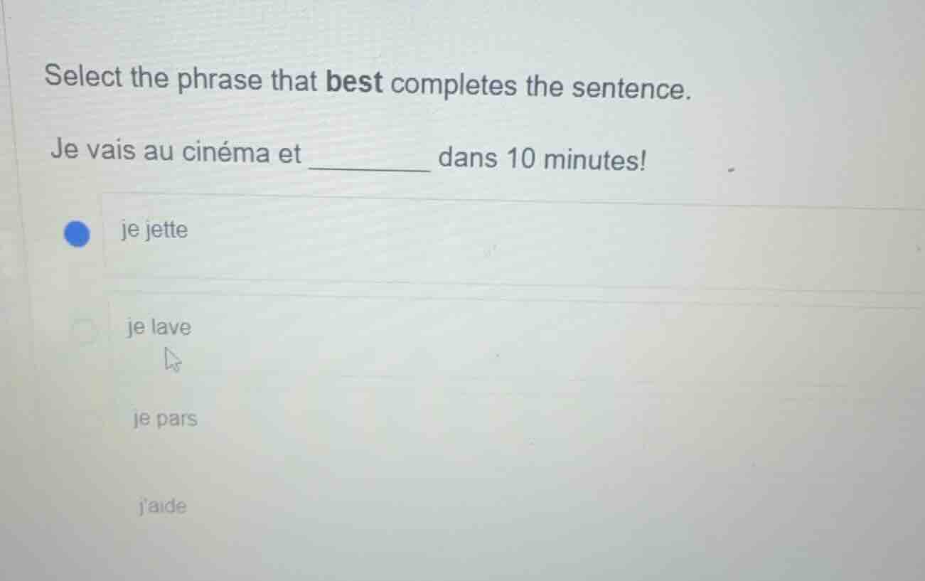 select the phrase that best completes the sentence. je vais au cinéma e…