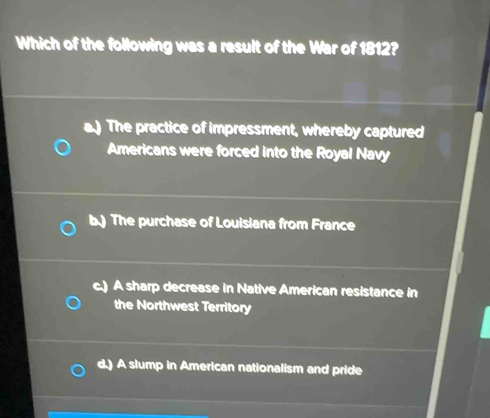 which of the following was a result of the war of 1812? a.) the practic…